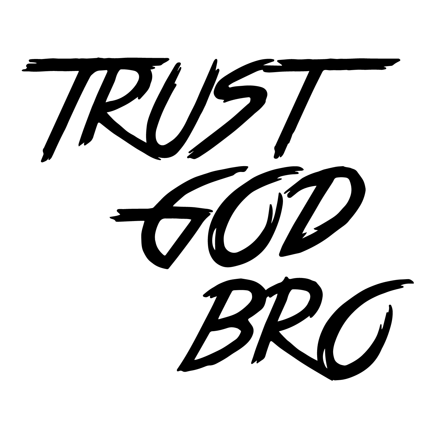 Trust God Bro